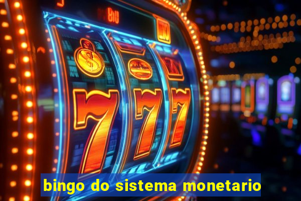 bingo do sistema monetario